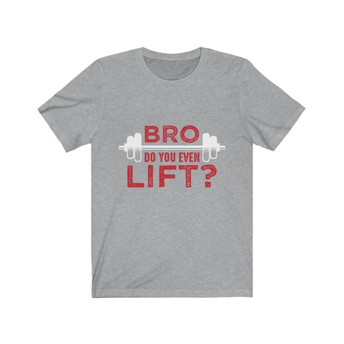 Bro Do You Even Lift? Gym T-Shirt